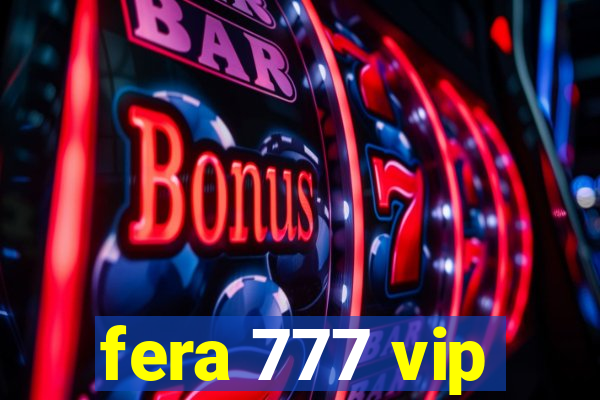 fera 777 vip